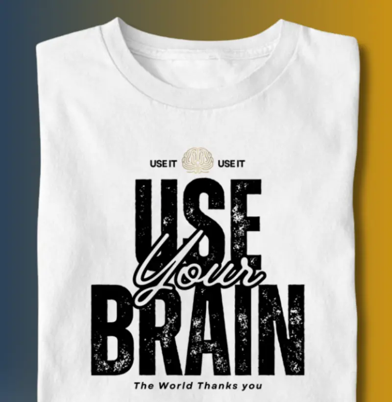USE YOUR BRAIN
