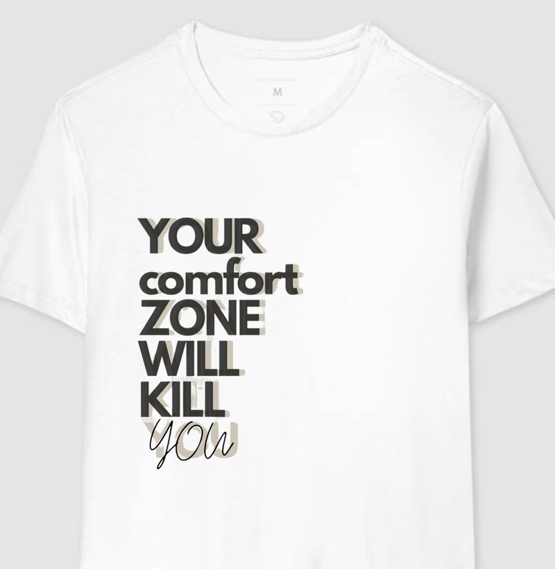 Your Comfort Zone Will Kill You