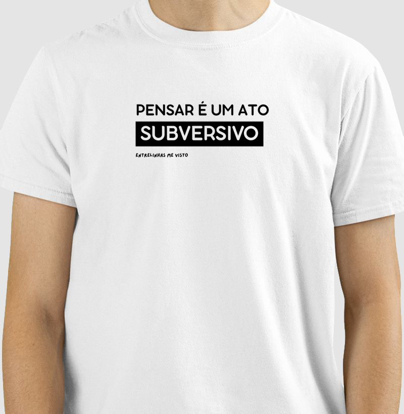 Pensar é um ato subversivo