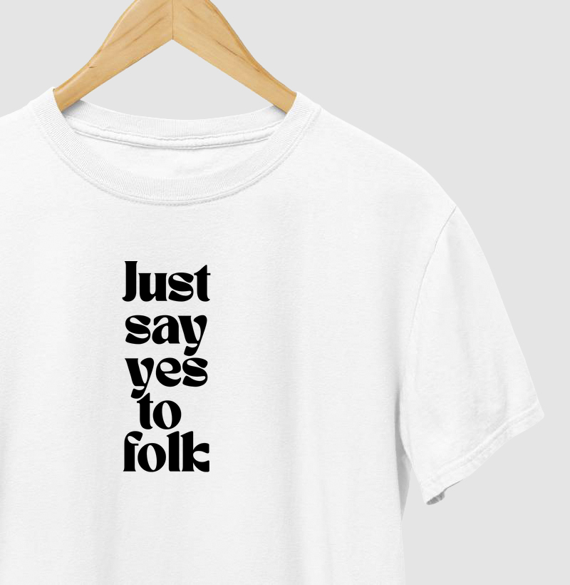 JUST SAY YES TO FOLK