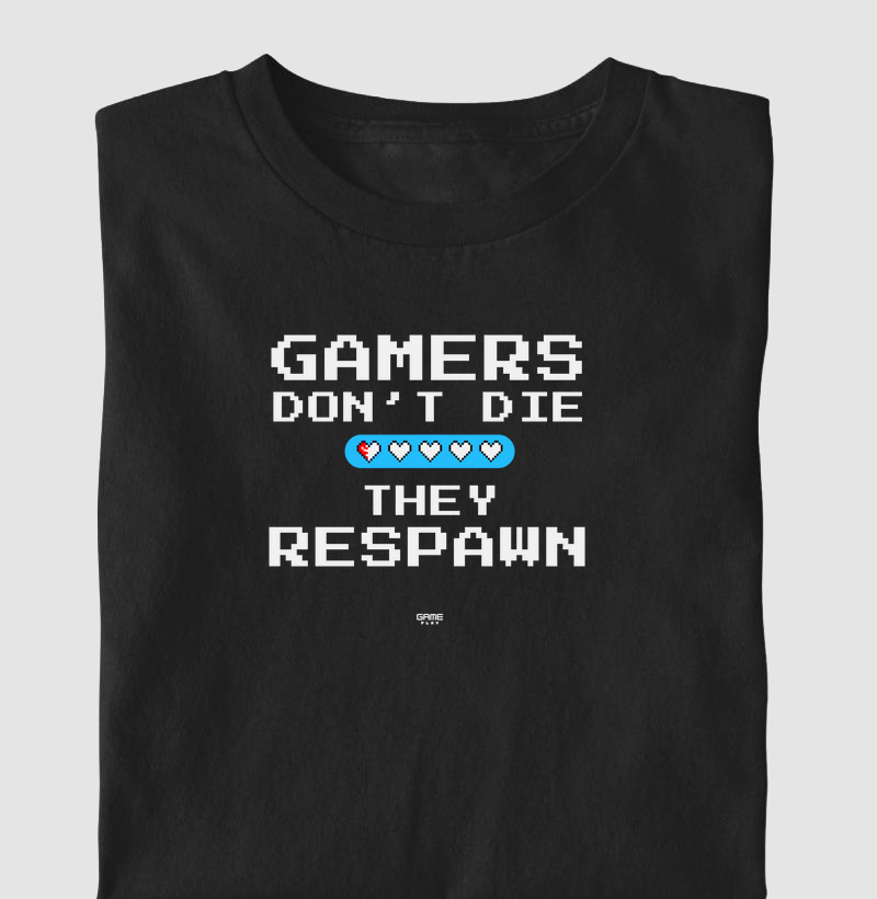 Gamers Dont Die They Respawn 2