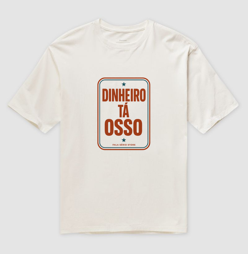 Camiseta Oversized Dinheiro tá osso 