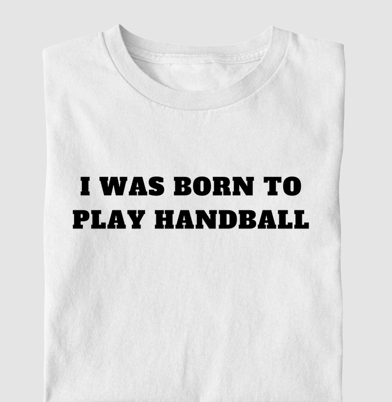 Camiseta KIDS de Handebol - I WAS BORN TO PLAY HANDBALL - Masc.