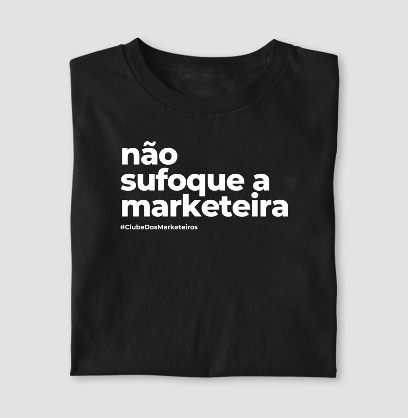 Camiseta Não sufoque a Marketeira