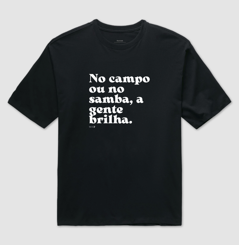 No campo ou no samba, a gente brilha.