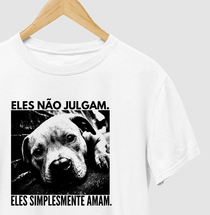 ELES NÃO JULGAM. ELES SIMPLESMENTE AMAM.