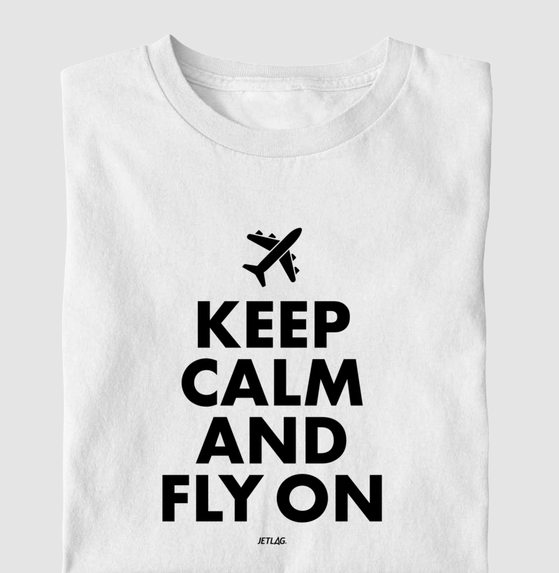 KEEP CALM AND FLY ON