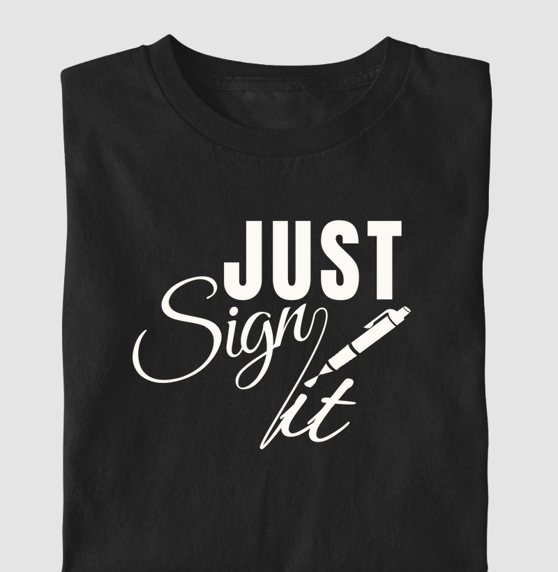 Just sign it (ADV)