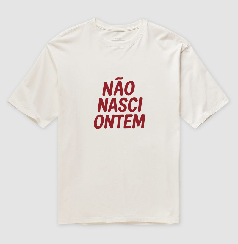 Camiseta Não Nasci Ontem