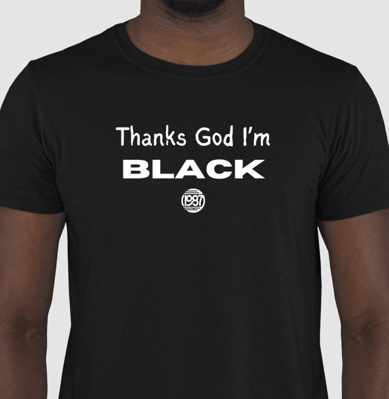 Thanks God I’m Black