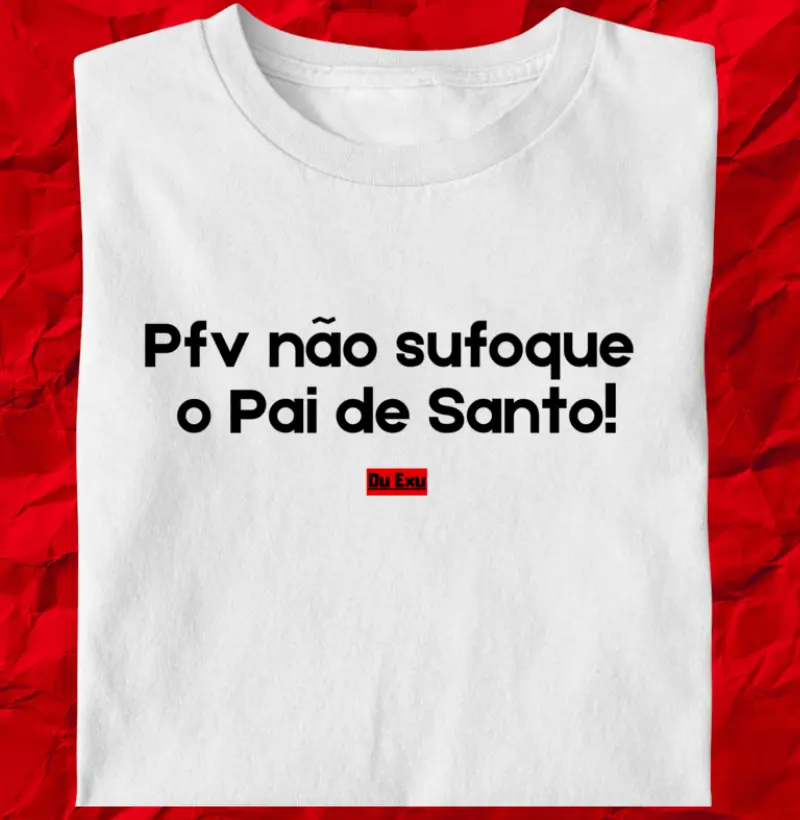 PFV NAO SUFOQUE O PAI DE SANTO