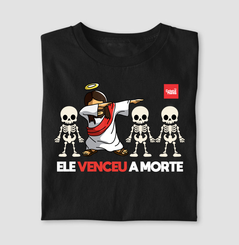 Camiseta - Ele venceu a morte
