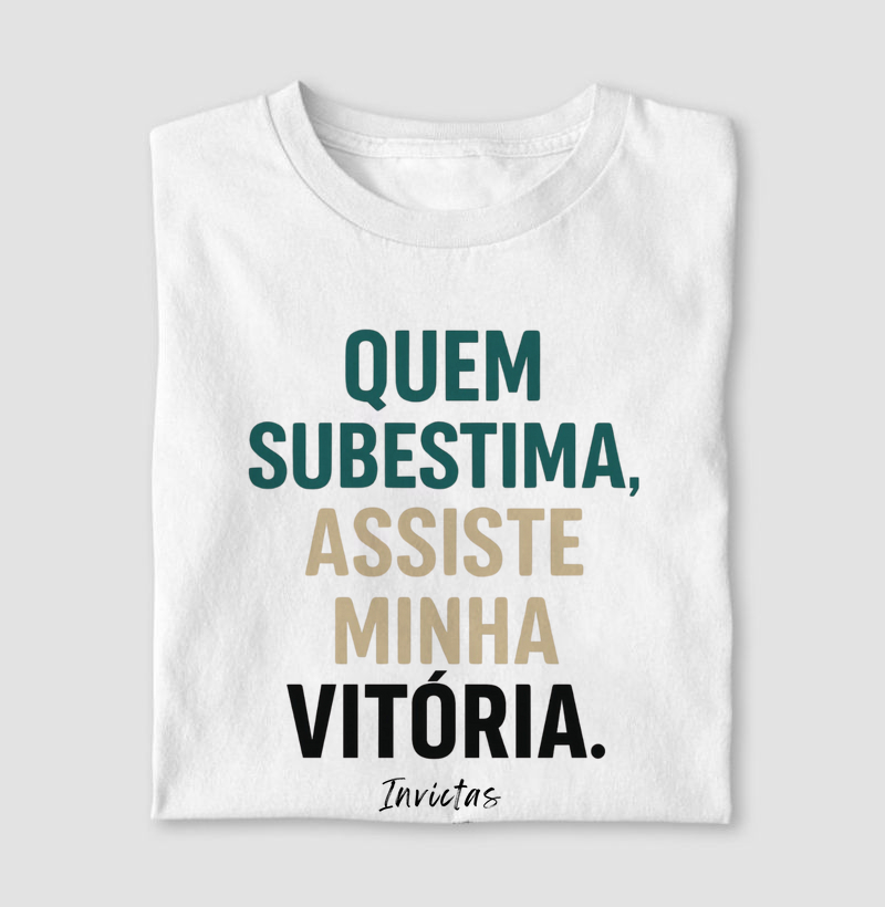 Camiseta Algodão Penteado - Quem subestima assiste minha vitória.