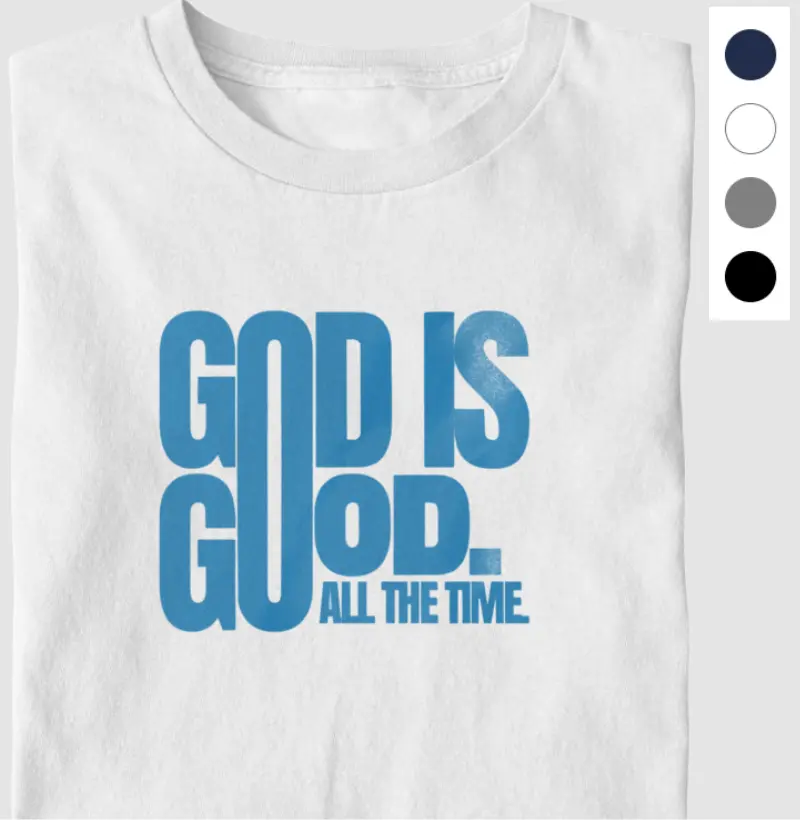 GOD IS GOOD "ALL THE TIME"