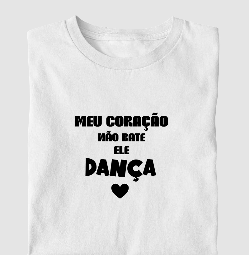 Meu coração não bate, ele dança!