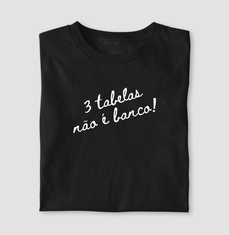 3 TABELAS NÃO É BANCO 