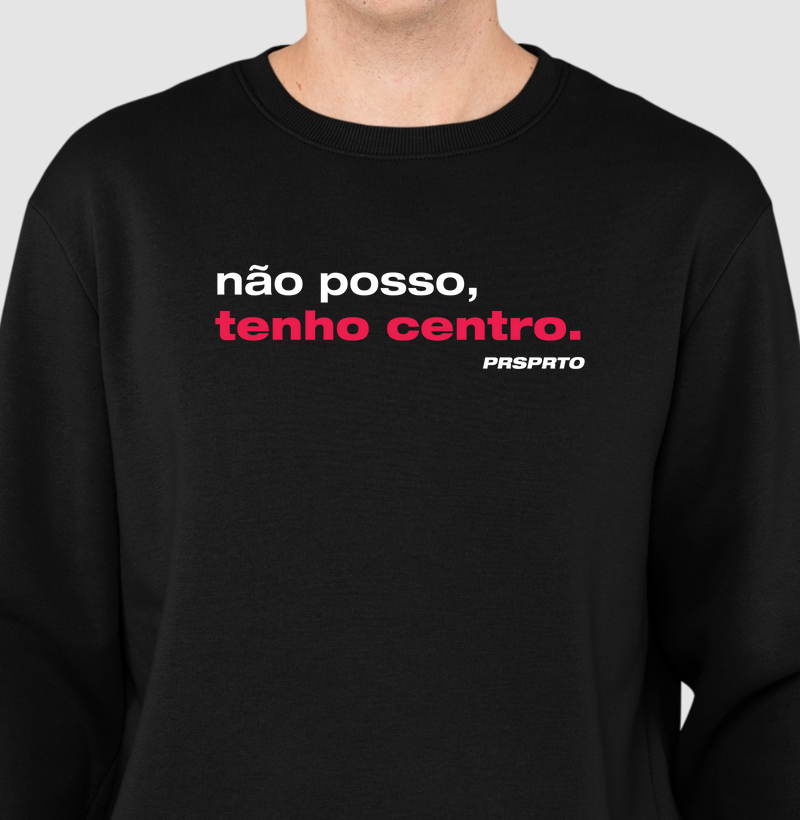 Não posso, tenho centro
