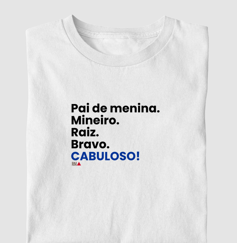 Pai de menina. Mineiro. Raiz. Bravo. CABULOSO!