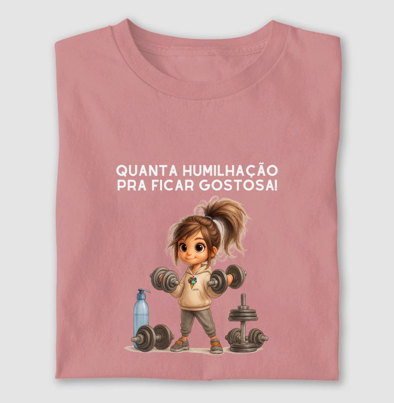 Quanta humilhação pra ficar gostosa