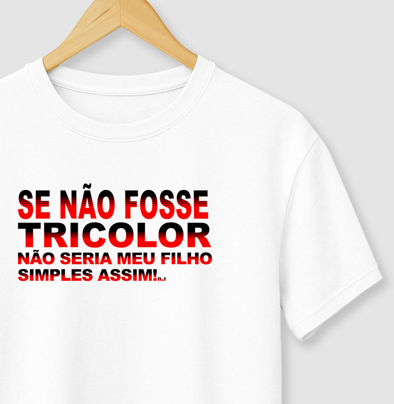 Se Não Fosse Tricolor-sp, Não Seria Meu Filho