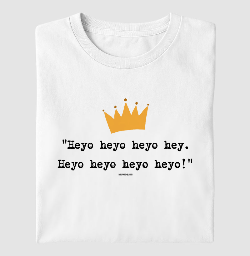 Camiseta “Heyo heyo heyo hey!” | Estilo Catarinense