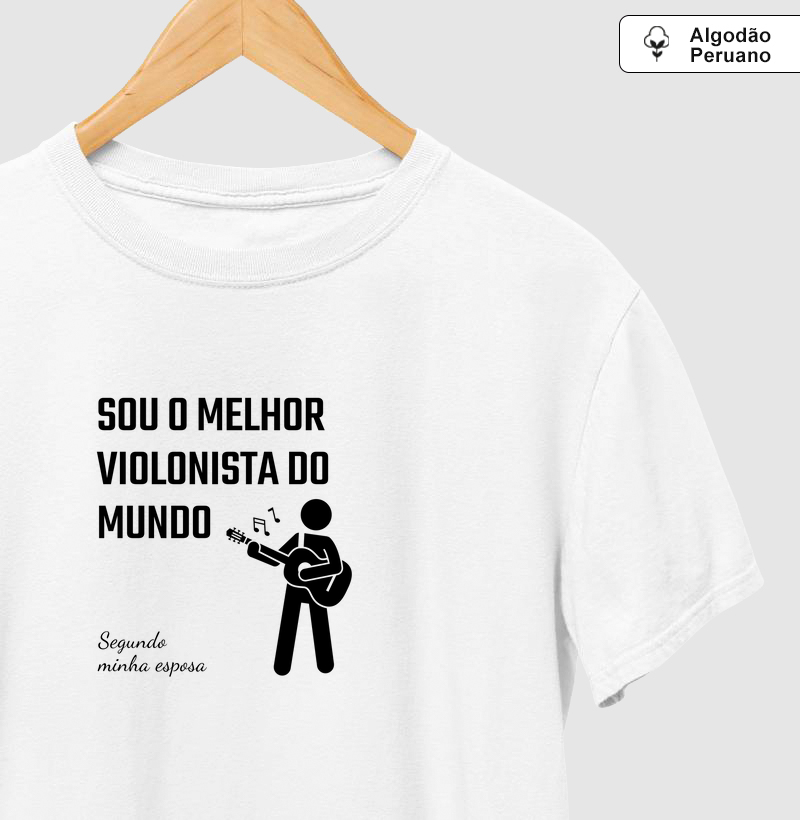 Camisa "Sou o melhor violonista do mundo - segundo minha esposa"