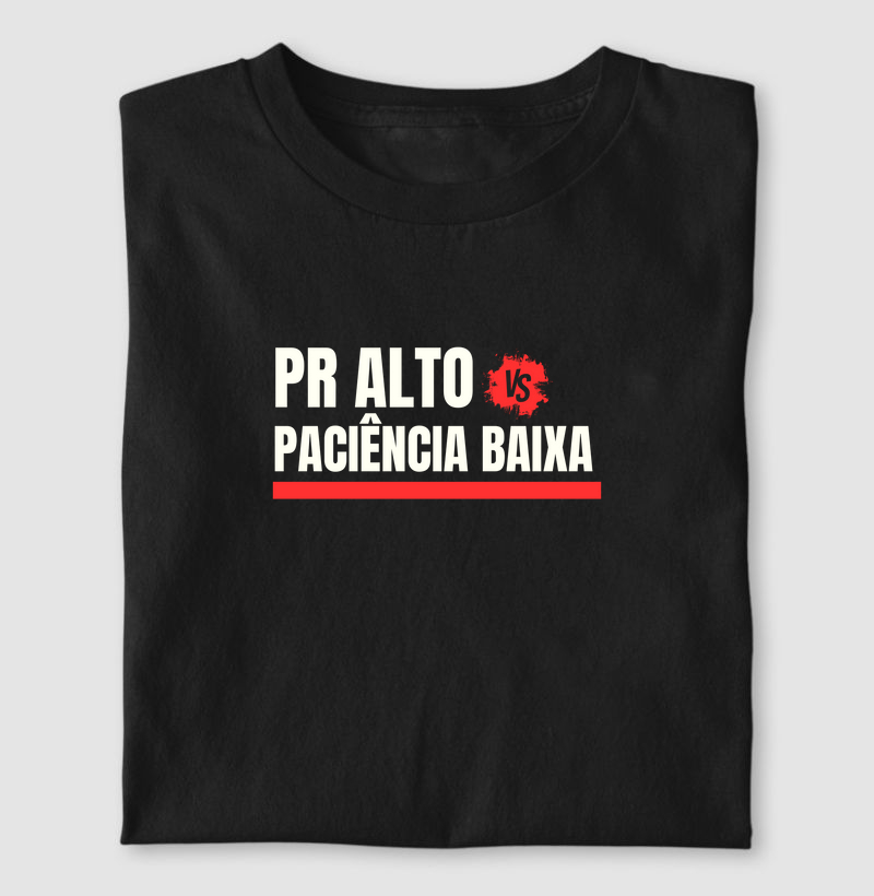 PR ALTO x PACIÊNCIA BAIXA
