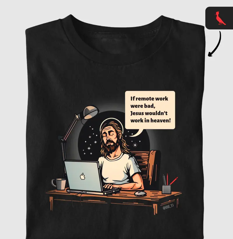 Camiseta If remote work were bad T.I