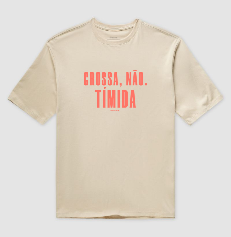 Grossa, não. Tímida