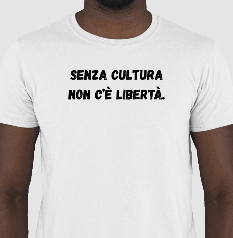 Senza cultura non c’è libertà.