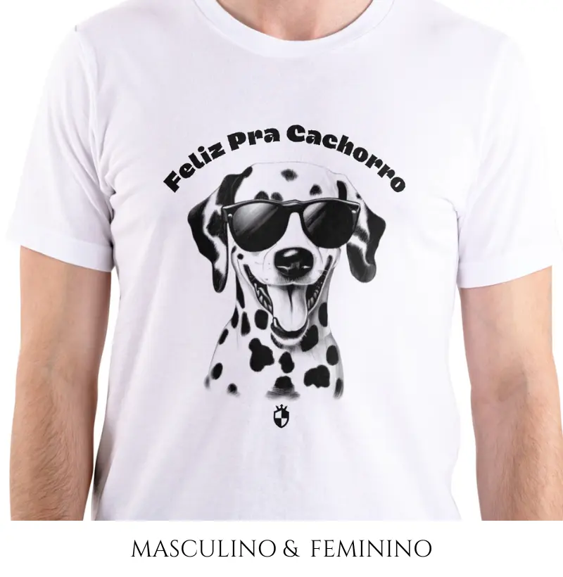 Camiseta Feliz Pra Cachorro