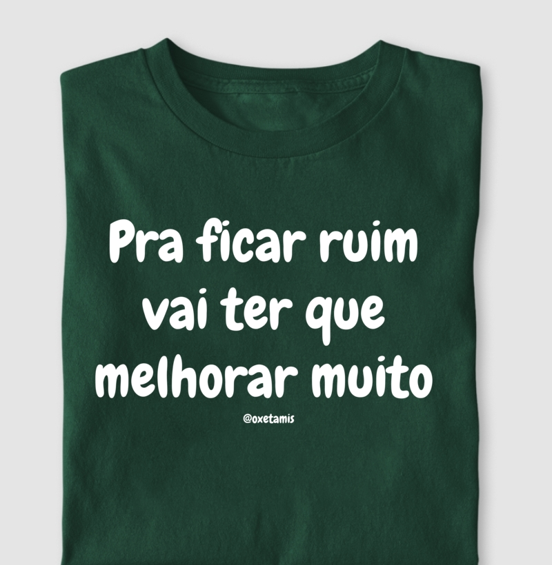 Pra ficar ruim