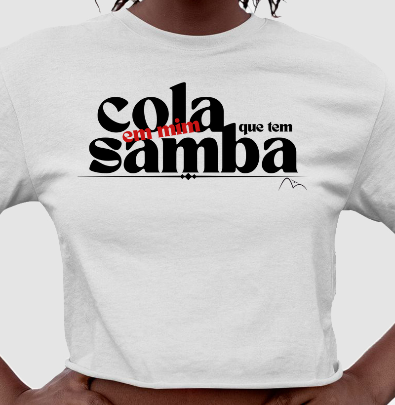 Cropped Cola em mim que tem Samba