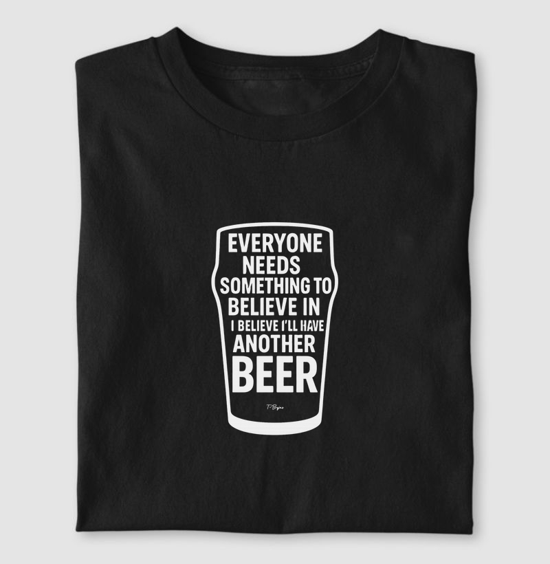 Everyone needs something to believe in...