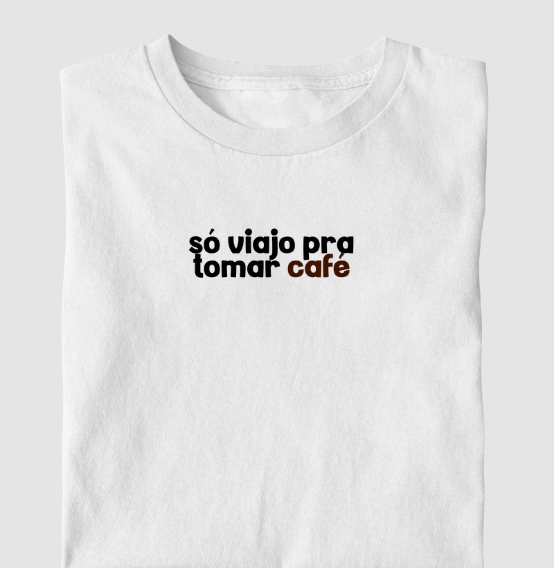 Só viajo pra tomar café