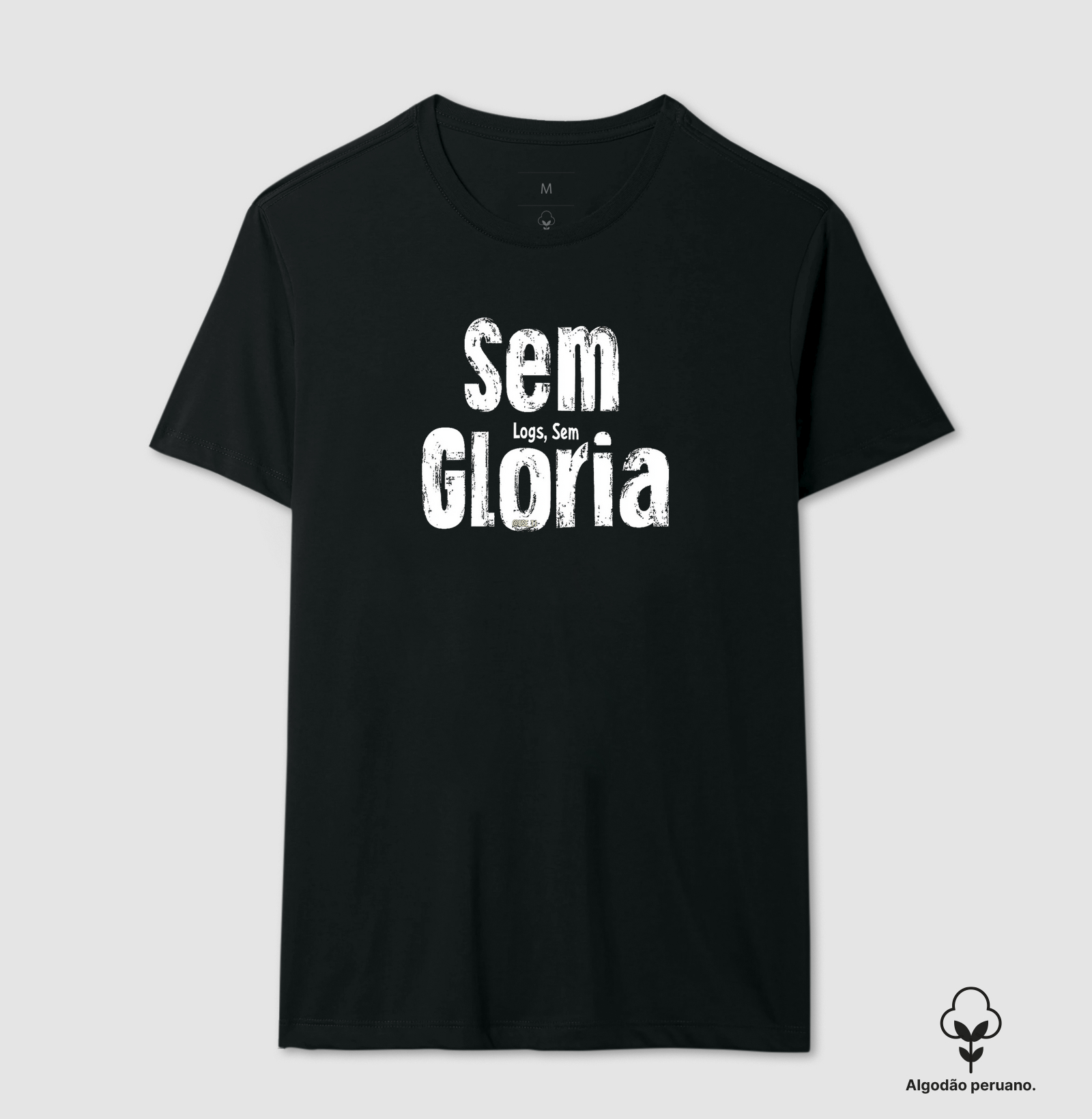 Camiseta Peruana "Sem logs, sem Gloria" T.I