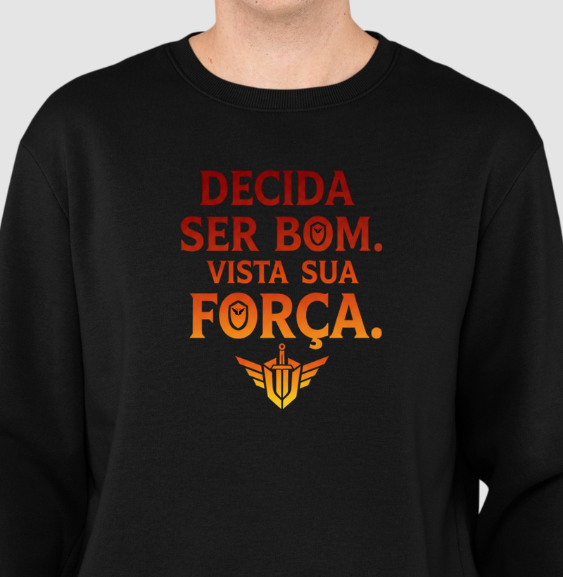 Decida ser bom. Vista sua força.