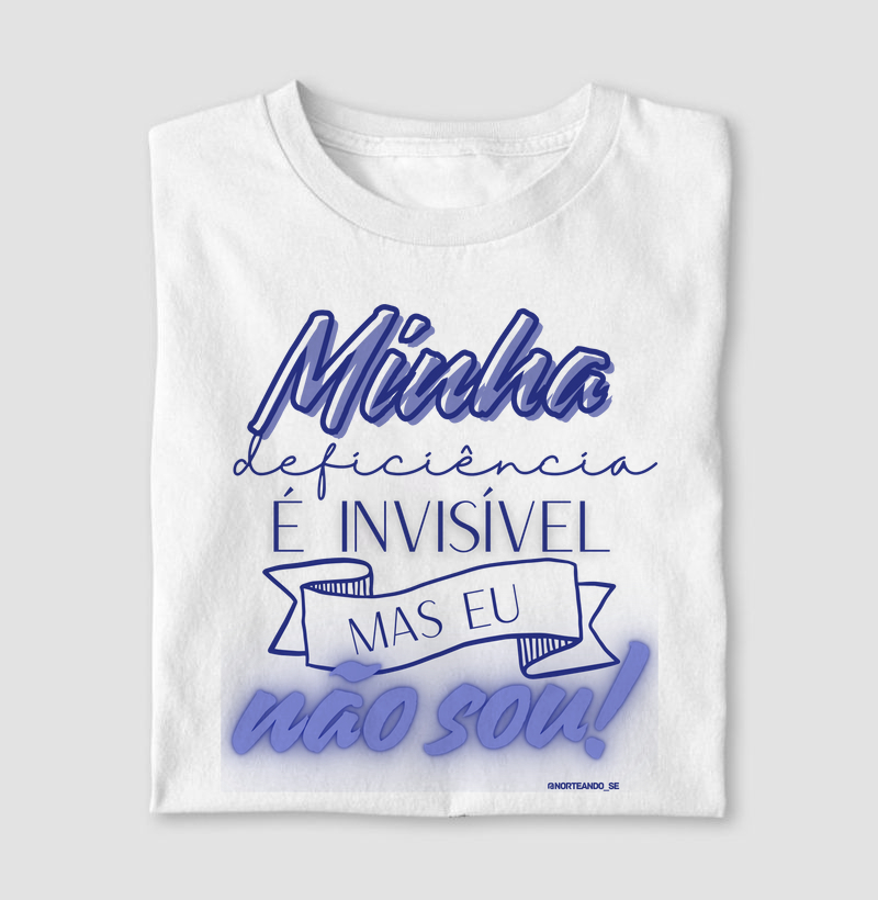 Peça "Minha Deficiência É Invisível, Mas Eu Não Sou"