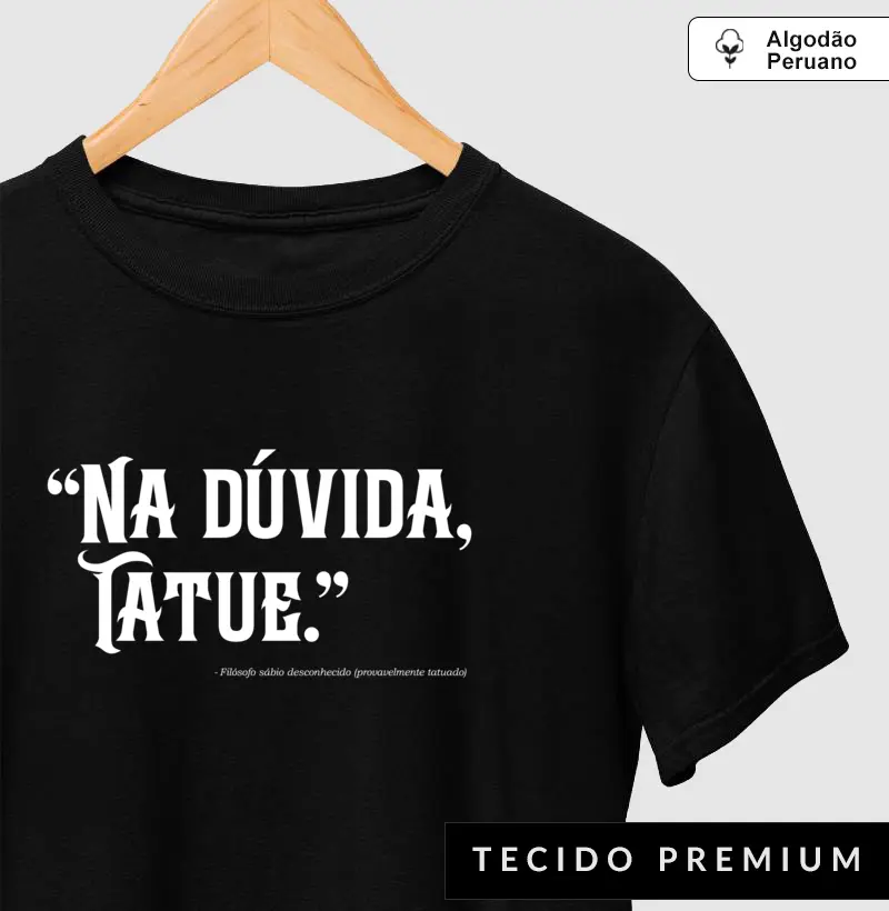 "Na dúvida, tatue."