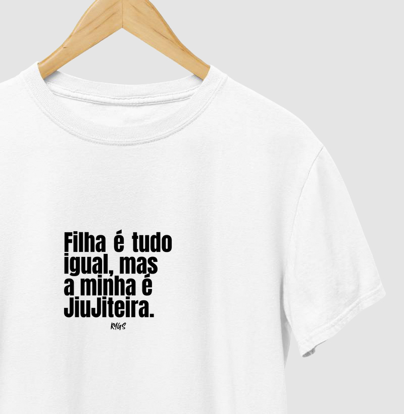 Filha é tudo igual, mas  a minha é JiuJiteira.
