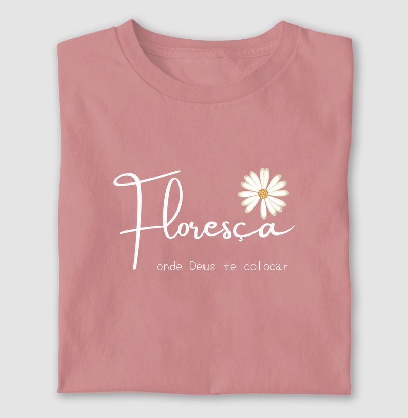 Floresça onde Deus te colocar