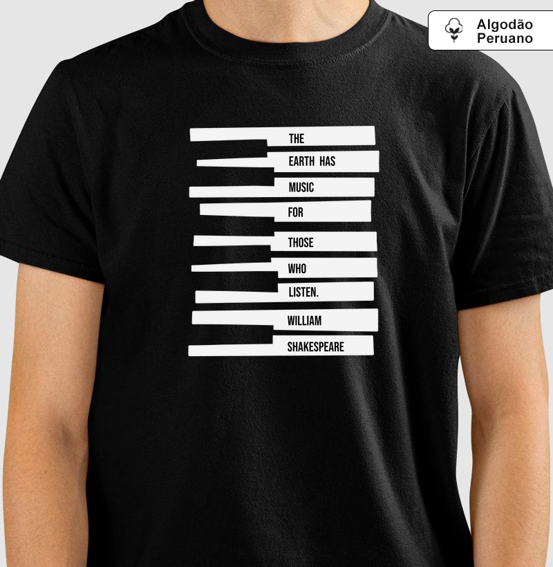 Camiseta Algodão Peruano Shakespeare "The Earth Has Music for Those Who Listen"