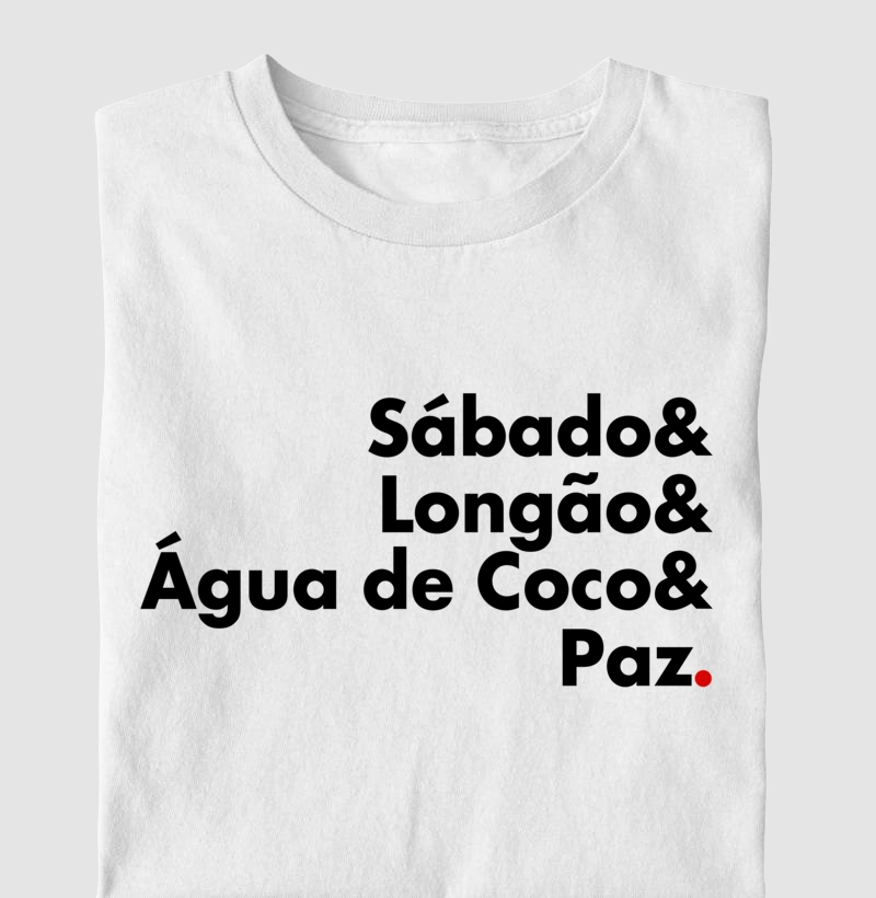 Camiseta Masc e Fem Sábado & Longão & Água de Coco & Paz