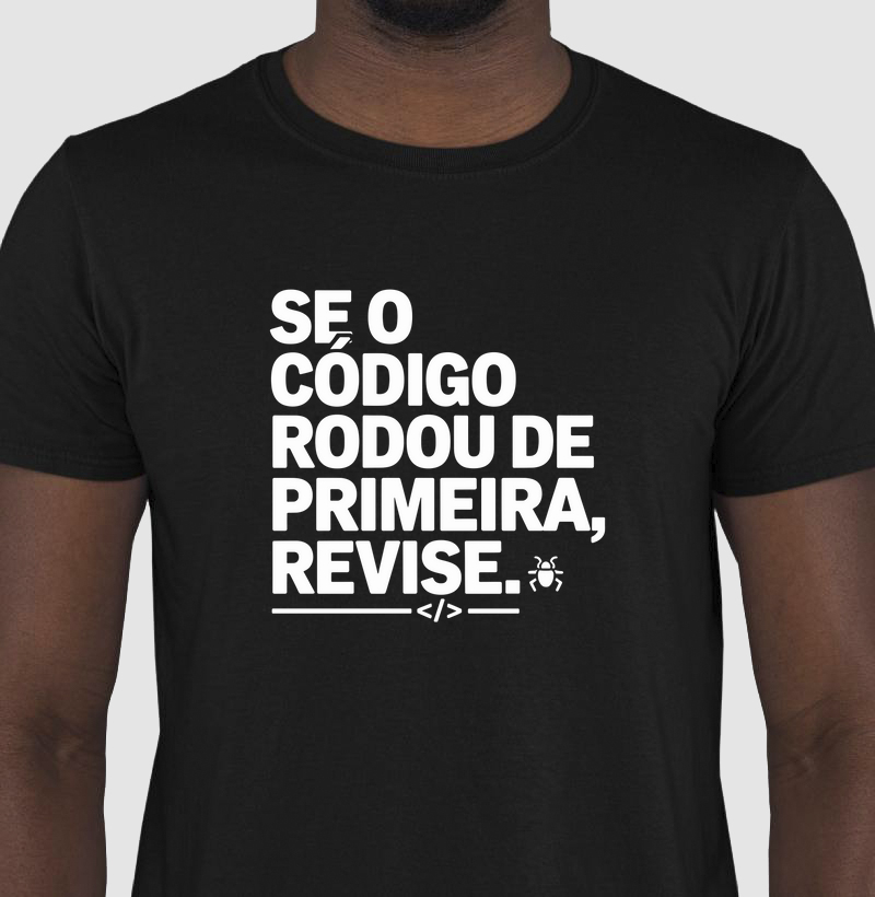 Camiseta "Se o código rodou de primeira, revise." (DEV) (DIV)