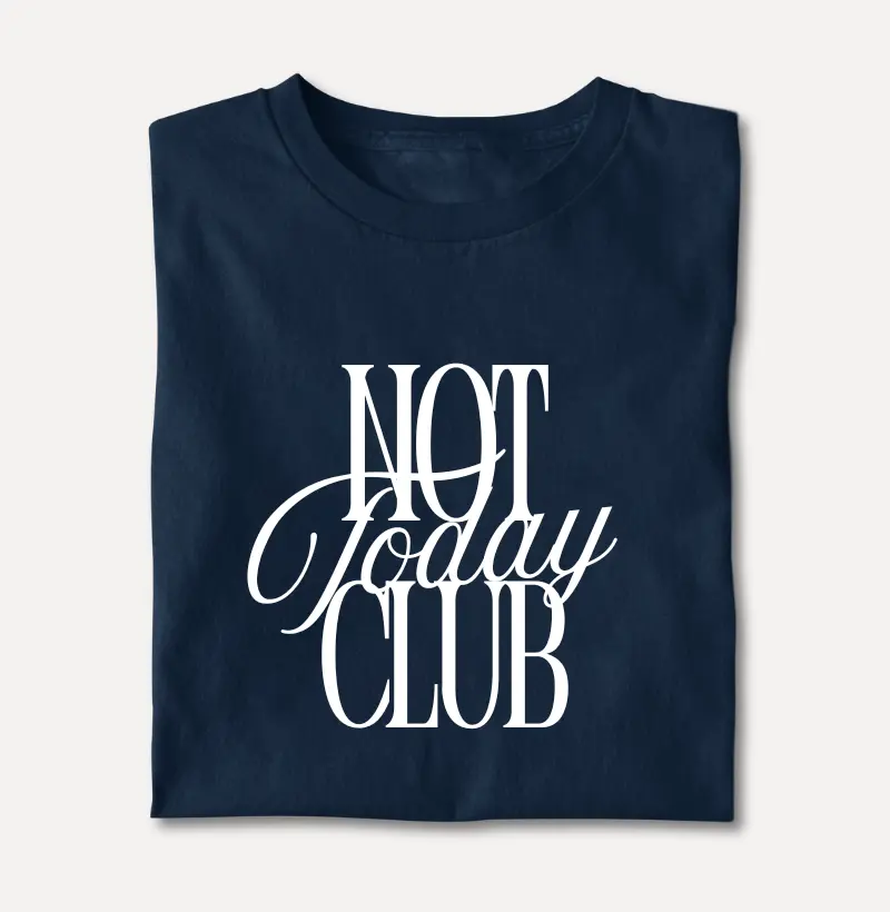 Not Today Club