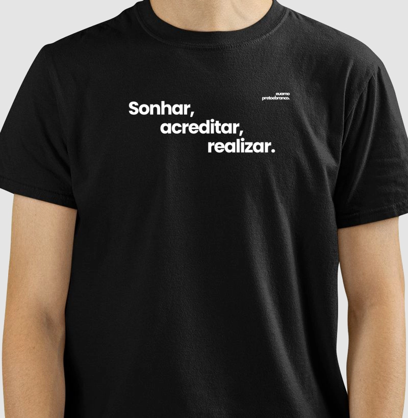 Sonhar, acreditar, realizar.