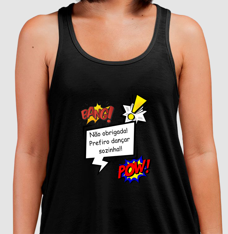 Não obrigada. Prefiro dançar sozinha!