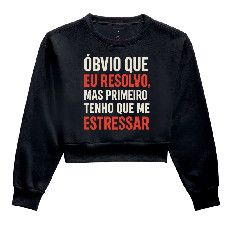 Óbvio que eu resolvo, mas primeiro tenho q me estressar.