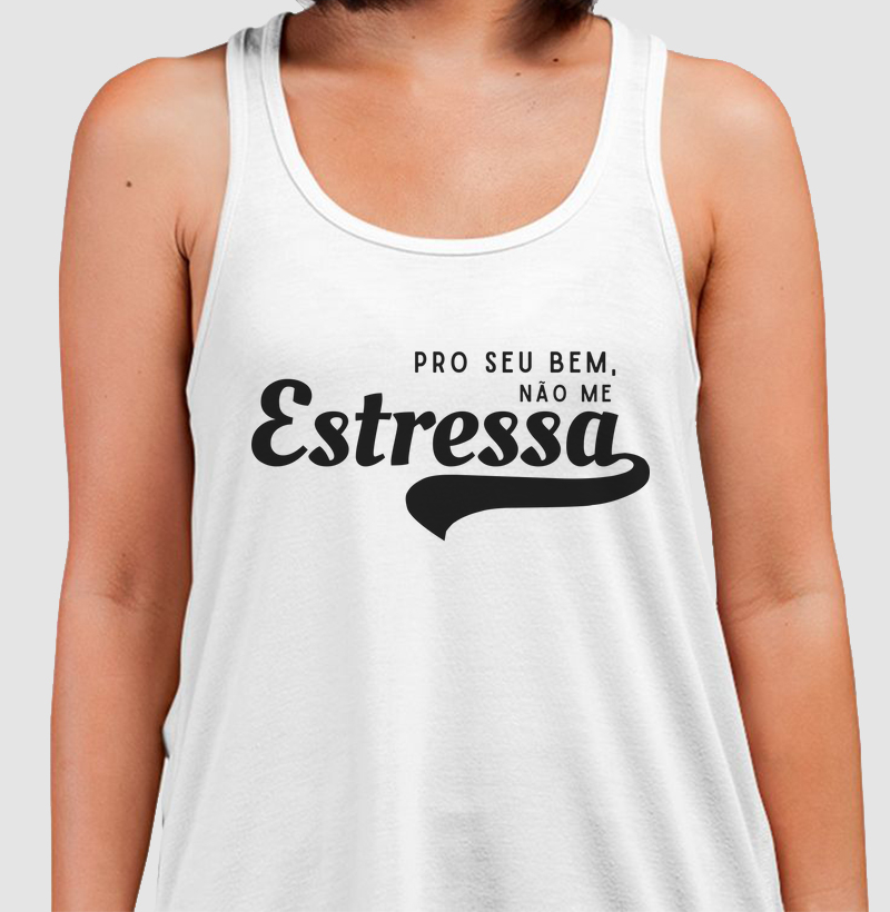 PRO SEU BEM, NÃO ME ESTRESSA