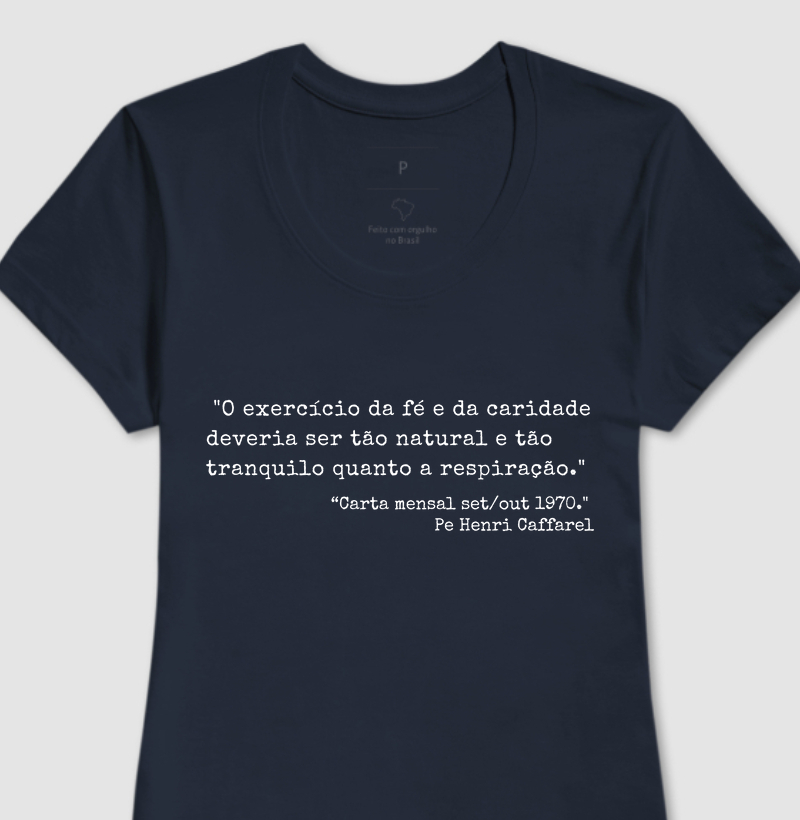 Camiseta Frase Pe. Caffarel n.08 "O exercício da fé e da caridade..."
